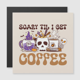 Beängstigend, bis ich Kaffee bekomme - Halloween C Magnetkarte