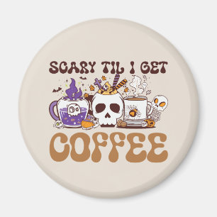 Beängstigend, bis ich Kaffee bekomme Magnet