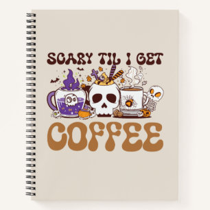 Beängstigend, bis ich Kaffee bekomme Notizbuch