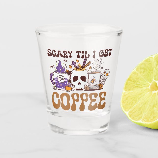 Beängstigend, bis ich Kaffee bekomme Schnapsglas (Vorderseite)