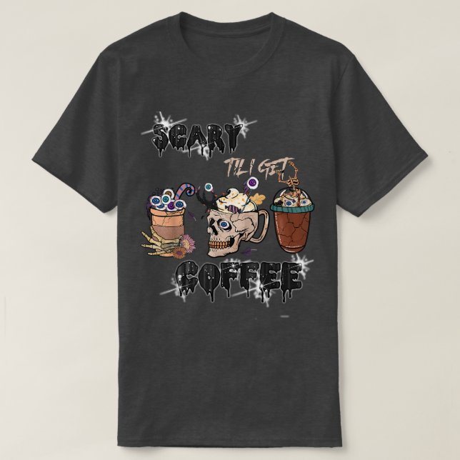 Beängstigend, bis ich Kaffee Horror Kaffee-Film Ha T-Shirt (Design vorne)