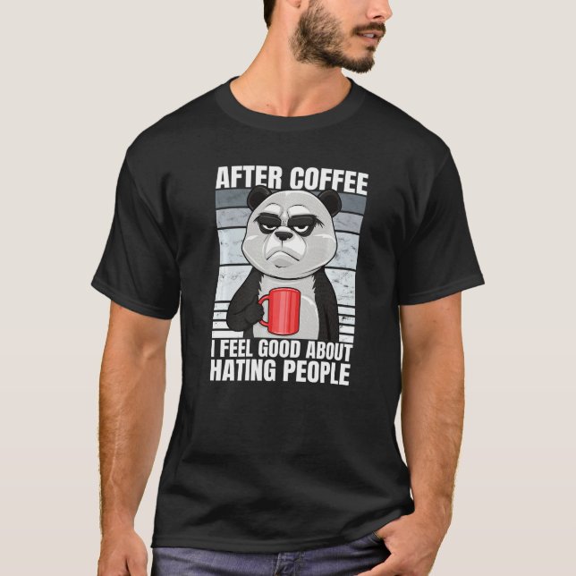 Bear After Coffee I Feel Good About Hating People  T-Shirt (Vorderseite)