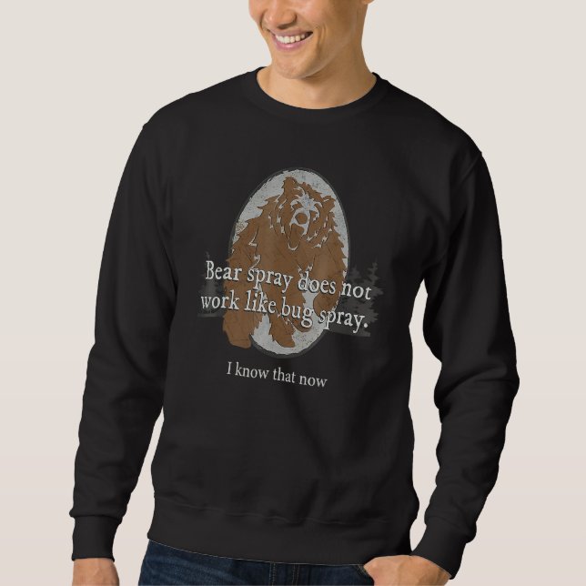 Bear Spray Does Not Work Like Bug Spray  Camping Sweatshirt (Vorderseite)