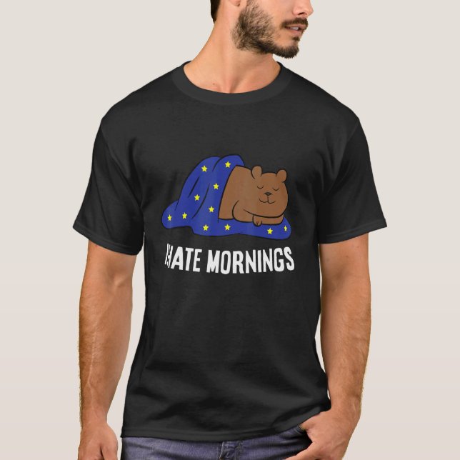 Bear Tired  Bear I Hate Mornings T-Shirt (Vorderseite)