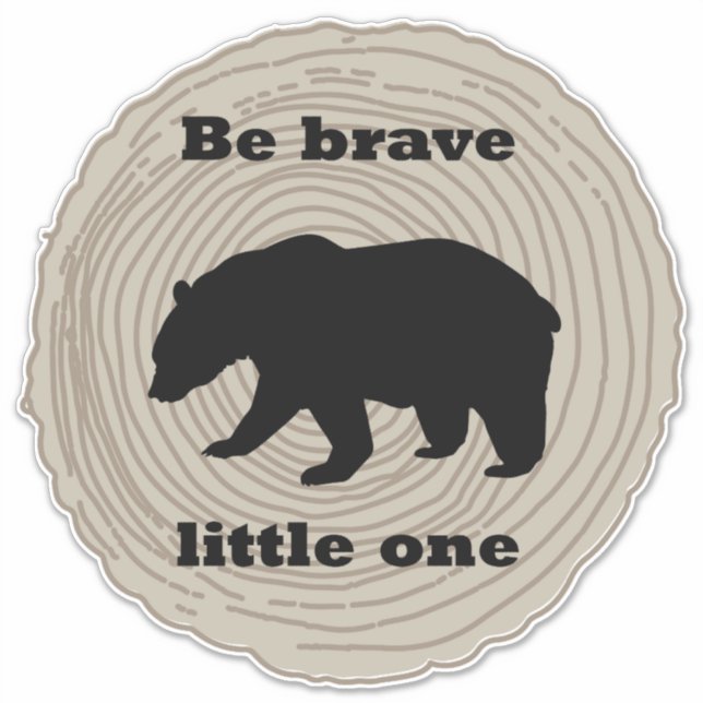 Bear Wild Animal Be Brave Little One Kinderzimmer Aufkleber (Vorderseite)