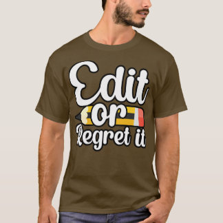 Bearbeiten oder bereuen T-Shirt