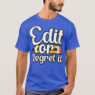 Bearbeiten oder bereuen T-Shirt