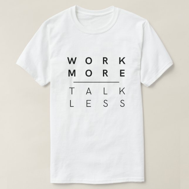 Bearbeiten Sie mehr Gespräch weniger T-Shirt (Design vorne)