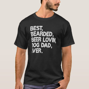 Bearded Beer Lovin Dog Vater Dog Pet Gìs T-Shirt