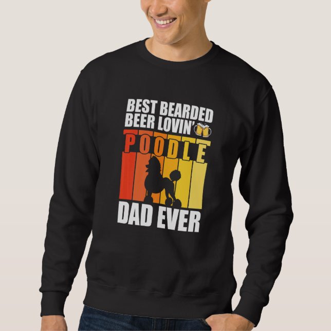 Bearded Beer Lovin' Poodle Vater Ever Funny Dog Sweatshirt (Vorderseite)