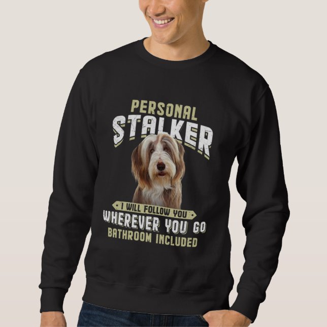 Bearded Collie Personal Stalker I Will Follow You  Sweatshirt (Vorderseite)