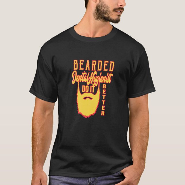 Bearded Dental Hygienist do it better Profession c T-Shirt (Vorderseite)