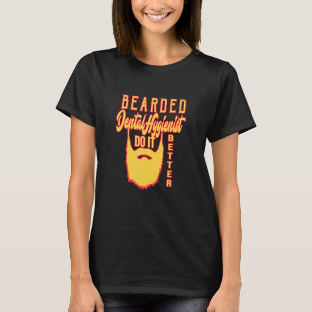 Bearded Dental Hygienist do it better Profession c T-Shirt (Vorderseite)