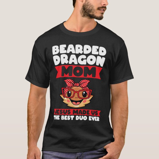 bearded dragon mom jesus made us the best duo ever T-Shirt (Vorderseite)