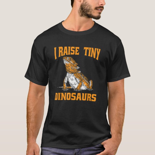 Bearded Dragon Reptile   I Raise Tiny Dinosaurs T-Shirt (Vorderseite)