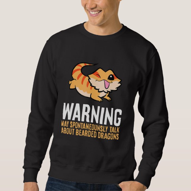 Bearded Dragon Reptile wird über Barted Dra sprech Sweatshirt (Vorderseite)