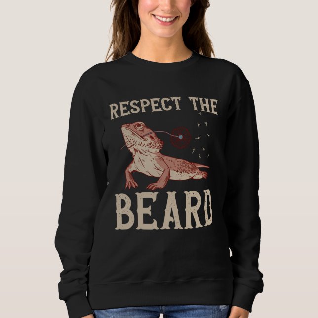 Bearded Dragon Respect The Beard Reptiles Lizard Sweatshirt (Vorderseite)
