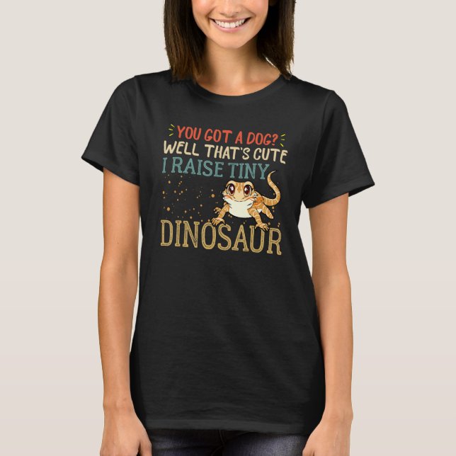 Bearded Dragon Stuff I Raise a Tiny Dinosaur Leopa T-Shirt (Vorderseite)