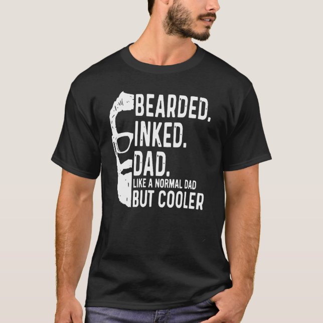 Bearded Inked Dad Like a Normal Dad But Cooler Fat T-Shirt (Vorderseite)