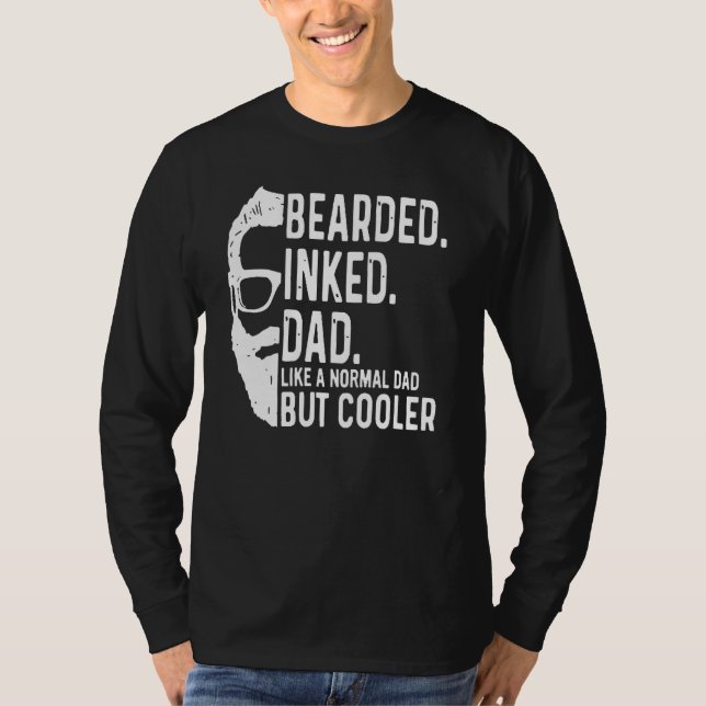 Bearded Inked Dad Like a Normal Dad But Cooler Fat T-Shirt (Vorderseite)