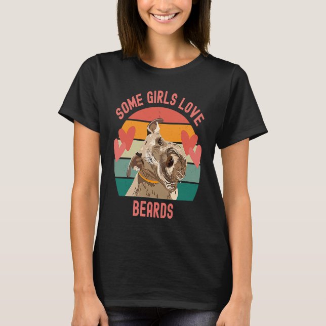 Bearded Schnauzer Some Girls Love Beards T-Shirt (Vorderseite)