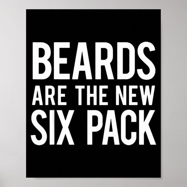 Beards Are The New Six Pack  Poster (Vorne)