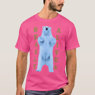 Bearly Alive Plakate und Kunstdrucke T-Shirt