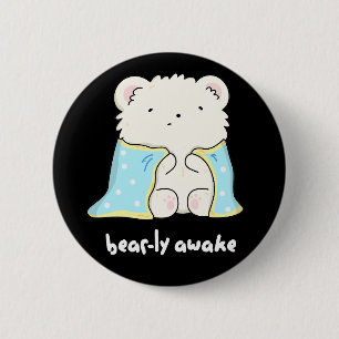 Bearly Awake Funny Sleepy Bär Puff Dark BG Button