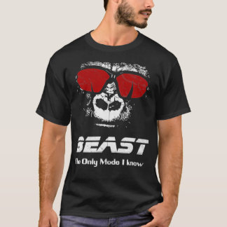 BEAST The only mode I know   Funny Workout Gym Yog T-Shirt