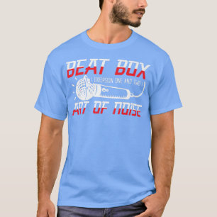Beat Box Art of Noice Beatboxer Beatboxing Music T-Shirt