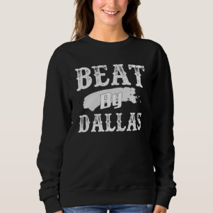 Beat by Dallas Sweatshirt