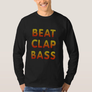 Beat Clap Bass Edm Trance Techno Party Musik Festi T-Shirt