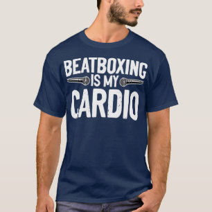 Beatboxing ist mein Cardio Beatboxer Mic Music Lov T-Shirt