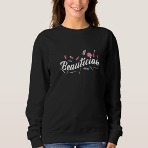 Beautician Beautican Kosmetik macht Schönheit aus Sweatshirt
