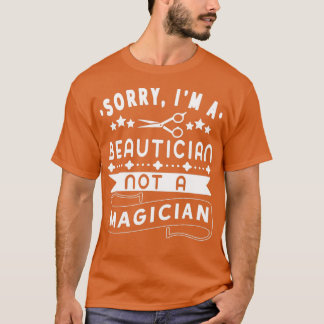 Beautician nicht Magician Funny Barber Friseurin T-Shirt