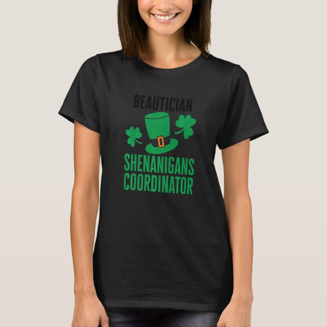 Beautician St Patricks Day Shenanigans Coordinator T-Shirt (Vorderseite)