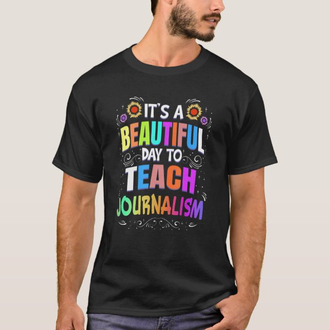 Beautiful Day to Teach Journalism Journalism Teach T-Shirt (Vorderseite)