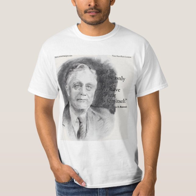 Beautiful FDR Portrait & "Fear Itself" Quote  T-Shirt (Vorderseite)