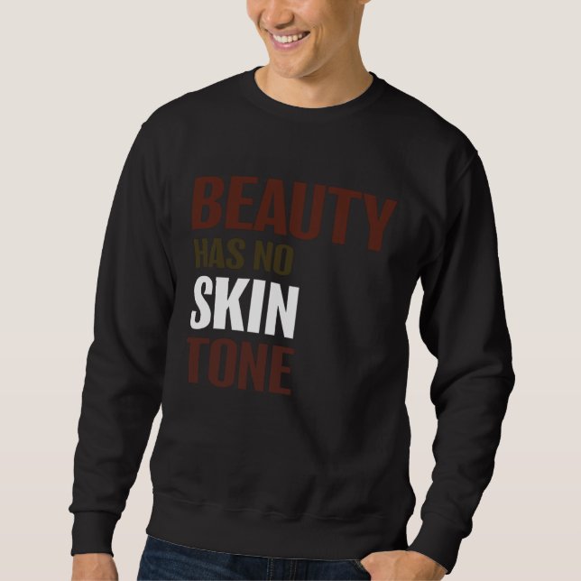 Beauty Has No Skin Tone Melanin Unisex Sweatshirt (Vorderseite)