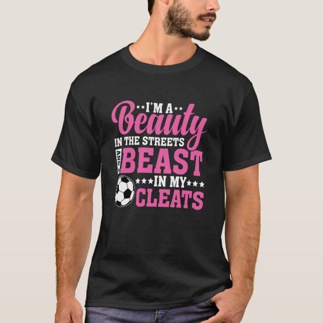 Beauty in the Streets Beast in My Cleats Soccer Gi T-Shirt (Vorderseite)