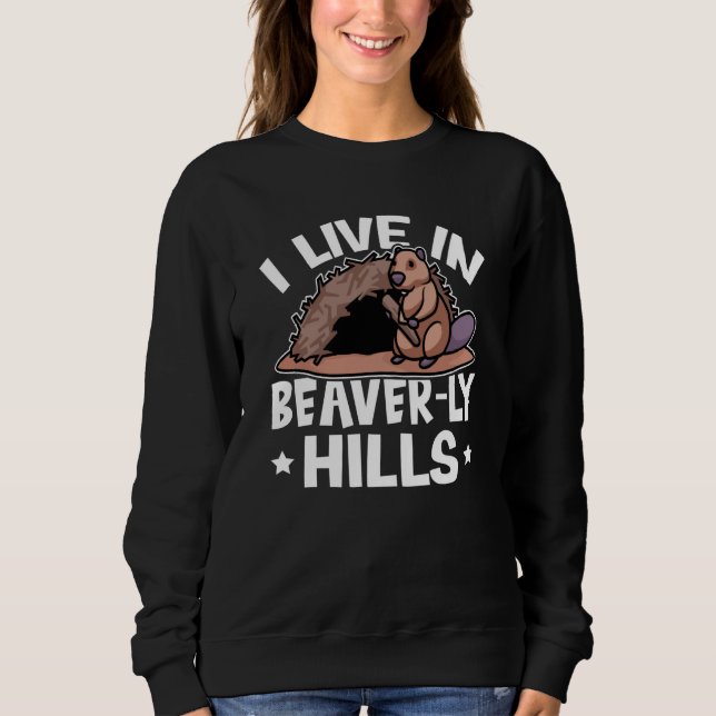 Beaver I Live In Beaver ly Hills Sweatshirt (Vorderseite)