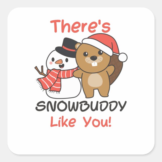 Beaver There's Snowbuddy Like Snowman Pun Quadratischer Aufkleber (Vorderseite)