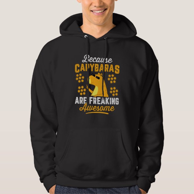 Because Capybara Are Freaking Awesome Animal Cute  Hoodie (Vorderseite)