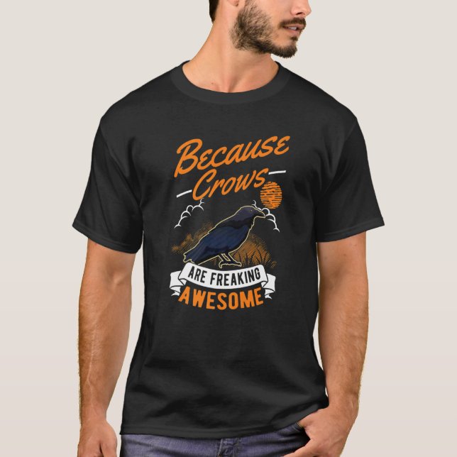 Because Crows are freaking awesome Raven Crow T-Shirt (Vorderseite)