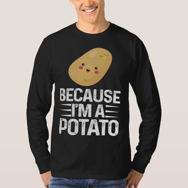 Because I m A Potato  Vegetarian Spud Life Fries T-Shirt (Vorderseite)