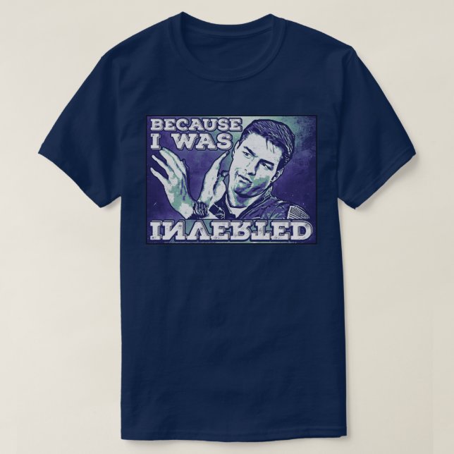 Because I was Inverted Premium TShirt  (Design devant)
