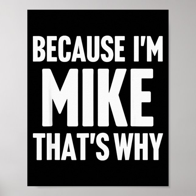 Because I'm Mike That's Why Am D Name  Poster (Vorne)