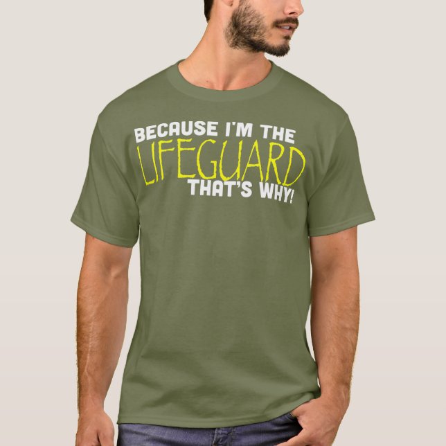 Because Im The Lifeguard Thats Why Funny Gift T-Shirt (Vorderseite)