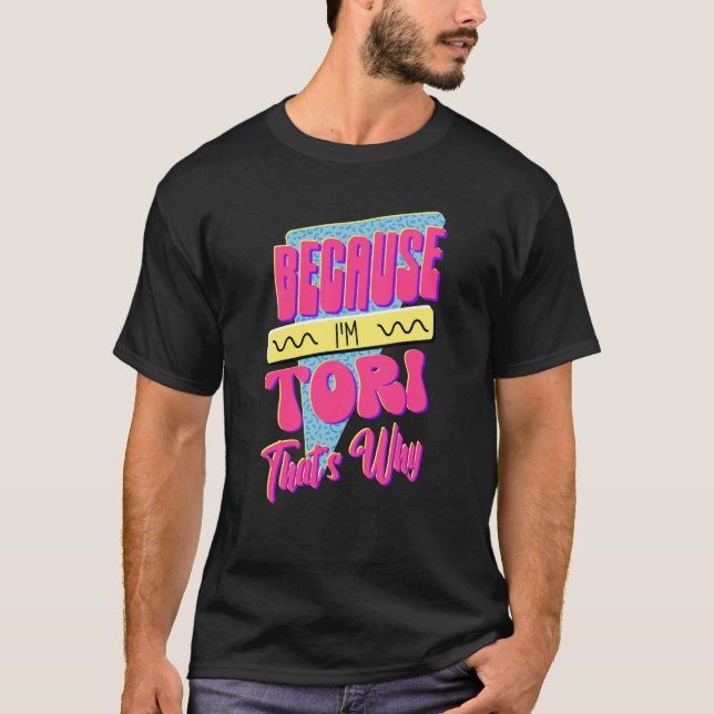 Because I'm Tori That's Why T-Shirt (Vorderseite)