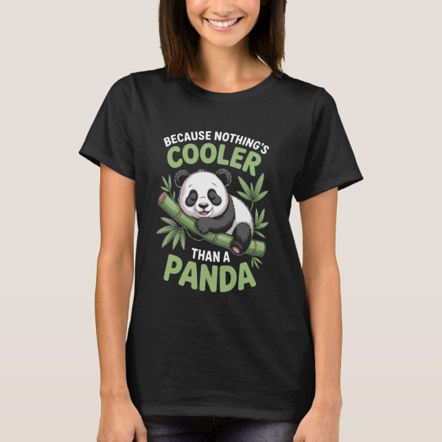 Because Nothing's Cooler Than A Panda Bear Funny P T-Shirt (Vorderseite)